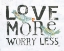 Picture of LOVE MORE WORRY LESS