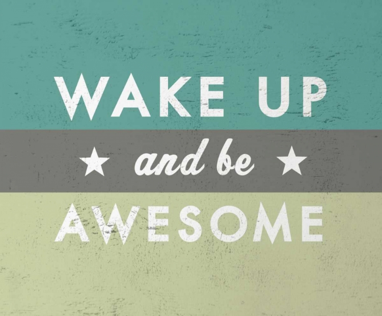 Picture of WAKE UP AND BE AWESOME