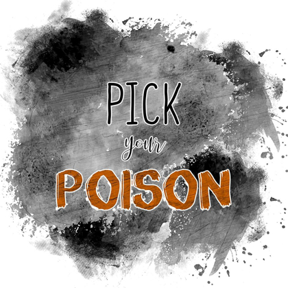 Picture of PICK YOUR POISON