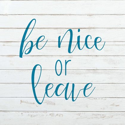 Picture of BE NICE OR LEAVE