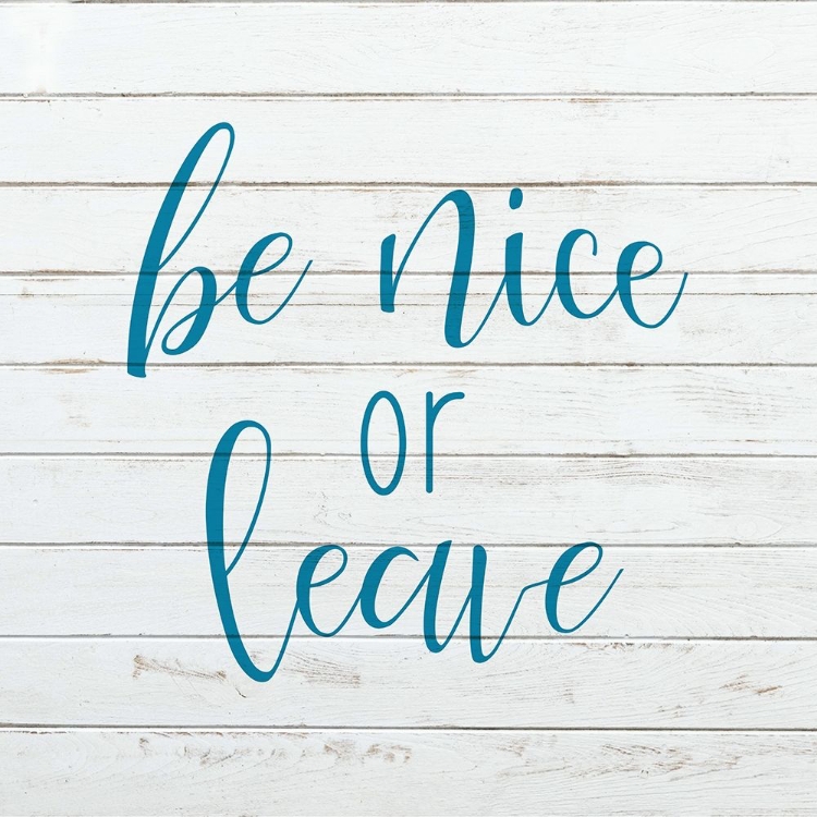 Picture of BE NICE OR LEAVE