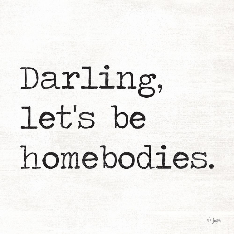 Picture of DARLING LETS BE HOMEBODIES