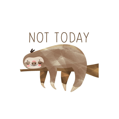 Picture of NOT TODAY