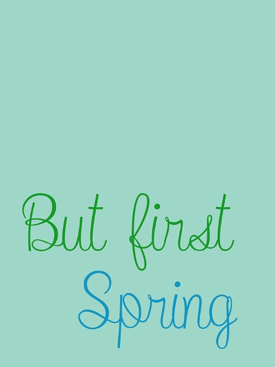 Picture of BUT FIRST SPRING 2