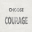 Picture of CHOOSE COURAGE