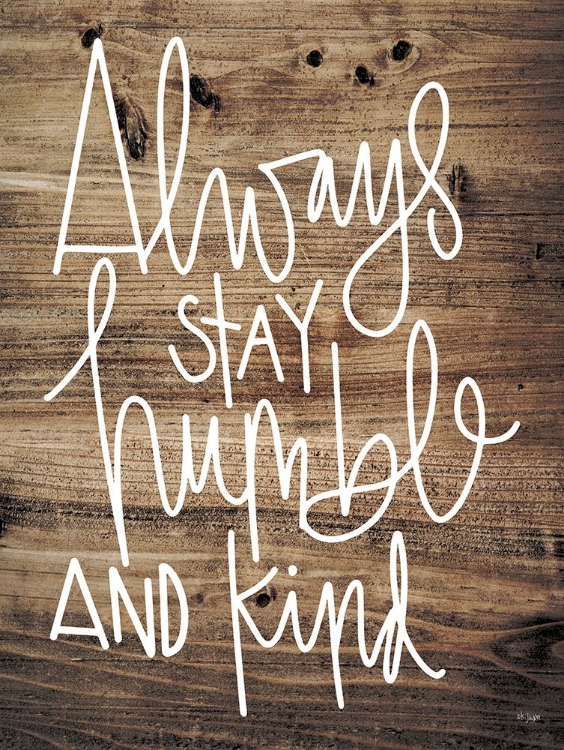 Picture of ALWAYS STAY HUMBLE AND KIND