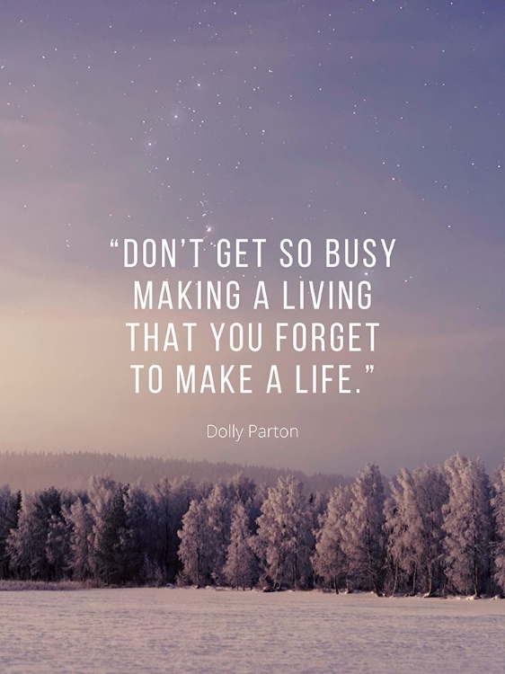 Picture of DOLLY PARTON QUOTE: MAKE A LIFE