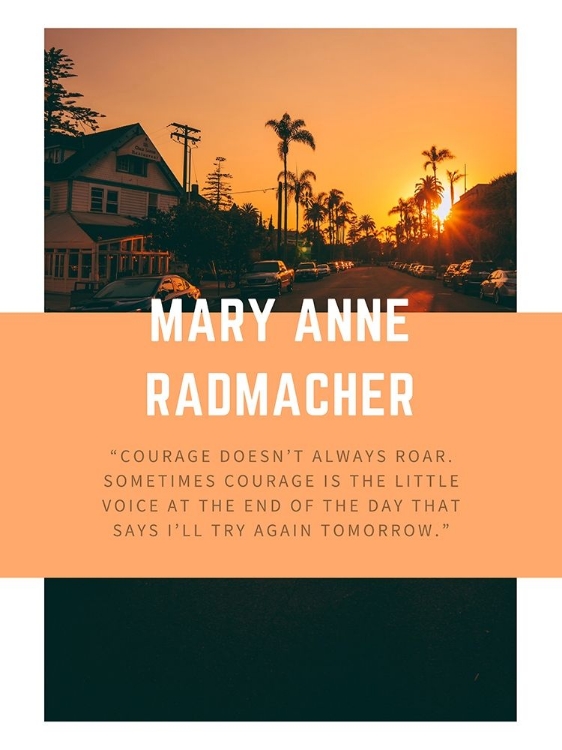 Picture of MARY ANNE RADMACHER QUOTE: COURAGE DOESNT ALWAYS ROAR