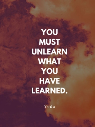 Picture of YODA QUOTE: YOU MUST UNLEARN