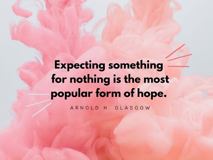 Picture of ARNOLD H. GLASGOW QUOTE: FORM OF HOPE