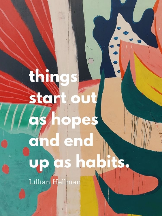 Picture of LILLIAN HELLMAN QUOTE: HOPES AND HABITS