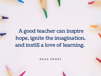 Picture of BRAD HENRY QUOTE: GOOD TEACHER