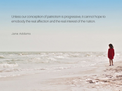 Picture of JANE ADDAMS QUOTE: PATRIOTISM IS PROGRESSIVE