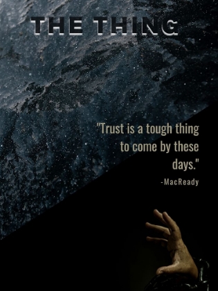 Picture of THE THING QUOTE: TRUST