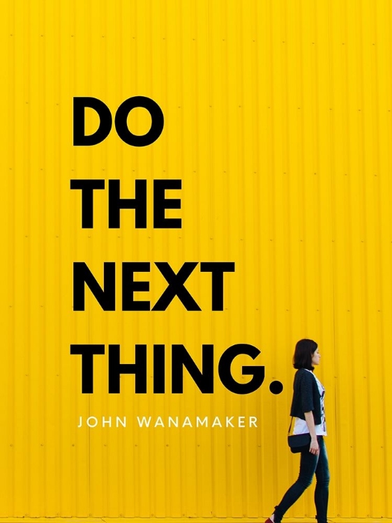 Picture of JOHN WANAMAKER QUOTE: DO THE NEXT THING