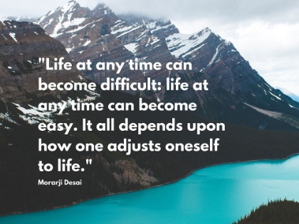 Picture of MORARJI DESAI QUOTE: LIFE AT ANY TIME