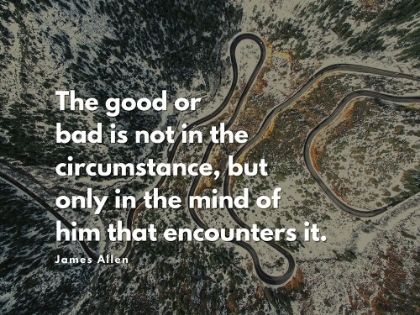 Picture of JAMES ALLEN QUOTE: THE GOOD OR BAD