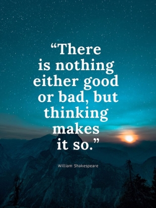 Picture of WILLIAM SHAKESPEARE QUOTE: EITHER GOOD OR BAD