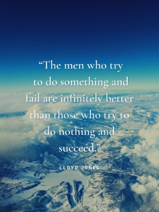 Picture of LLOYD JONES QUOTE: THE MEN WHO TRY