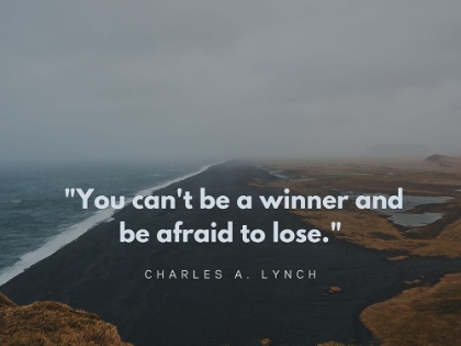 Picture of CHARLES A. LYNCH QUOTE: BE A WINNER