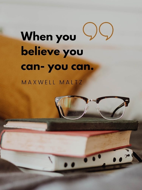 Picture of MAXWELL MALTZ QUOTE: BELIEVE YOU CAN