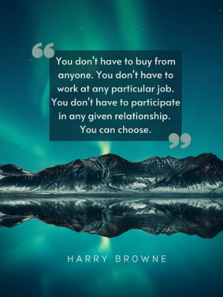 Picture of HARRY BROWNE QUOTE: YOU DONT HAVE TO