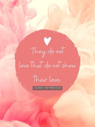 Picture of JOHN HEYWOOD QUOTE: SHOW THEIR LOVE