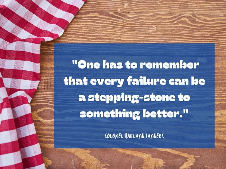 Picture of COLONEL HARLAND SANDERS QUOTE: EVERY FAILURE