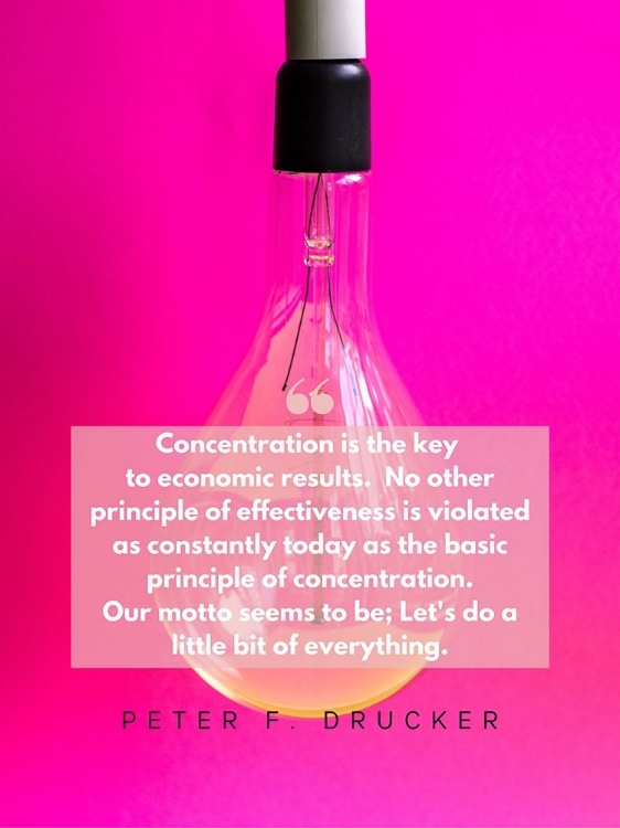 Picture of PETER F. DRUCKER QUOTE: CONCENTRATION