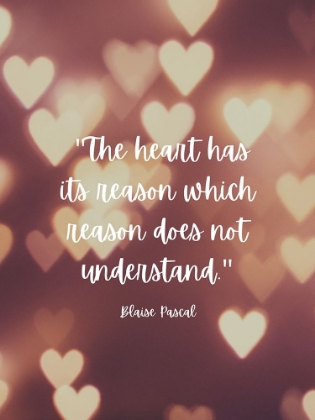 Picture of BLAISE PASCAL QUOTE: THE HEART HAS REASONS