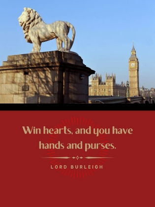 Picture of LORD BURLEIGH QUOTE: WIN HEARTS