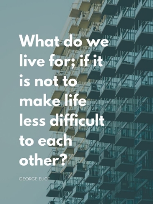 Picture of GEORGE ELIOT QUOTE: LIFE LESS DIFFICULT