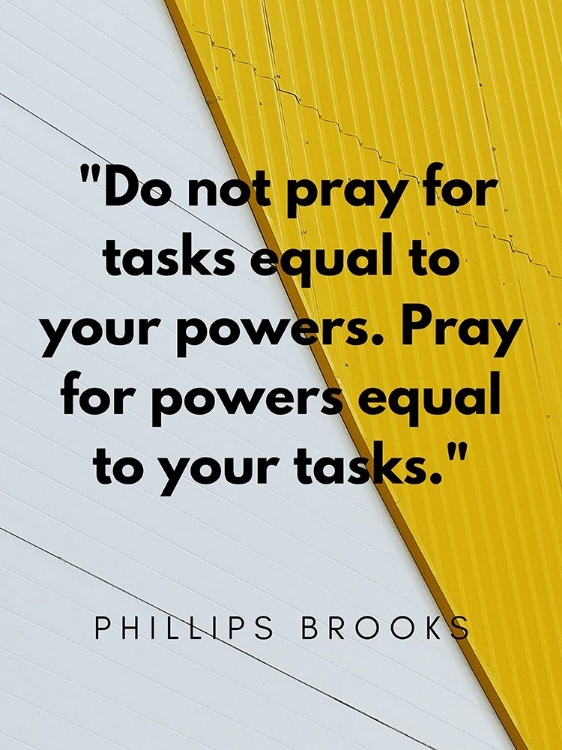 Picture of PHILLIPS BROOKS QUOTE: YOUR POWERS