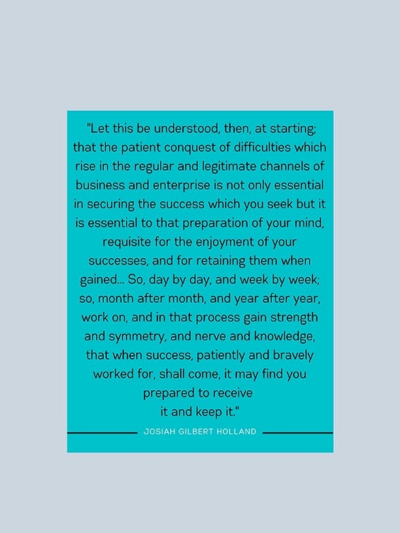 Picture of JOSIAH GILBERT HOLLAND QUOTE: PATIENT CONQUEST