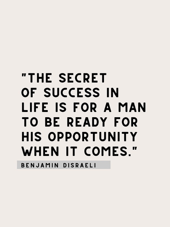 Picture of BENJAMIN DISRAELI QUOTE: SECRET OF SUCCESS