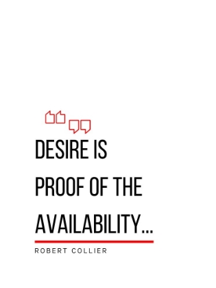 Picture of ROBERT COLLIER QUOTE: DESIRE IS PROOF