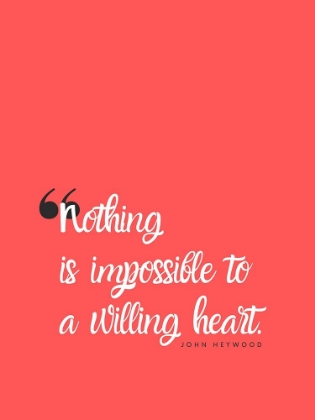 Picture of JOHN HEYWOOD QUOTE: WILLING HEART