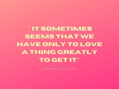 Picture of ROBERT COLLIER QUOTE: ONLY TO LOVE