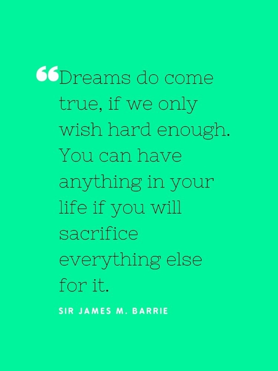 Picture of SIR JAMES M. BARRIE QUOTE: DREAMS DO COME TRUE