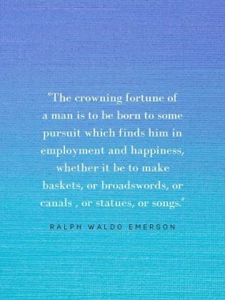 Picture of RALPH WALDO EMERSON QUOTE: CROWNING FORTUNE