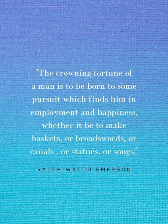 Picture of RALPH WALDO EMERSON QUOTE: CROWNING FORTUNE