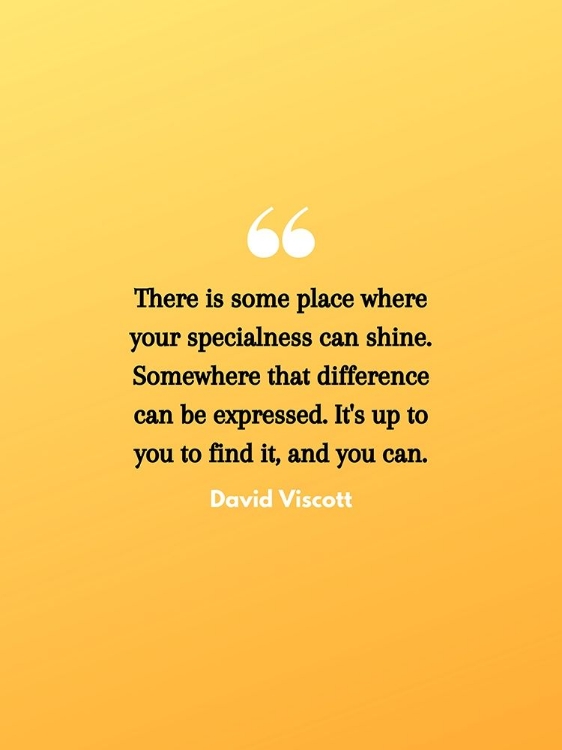 Picture of DAVID VISCOTT QUOTE: SPECIALNESS CAN SHINE