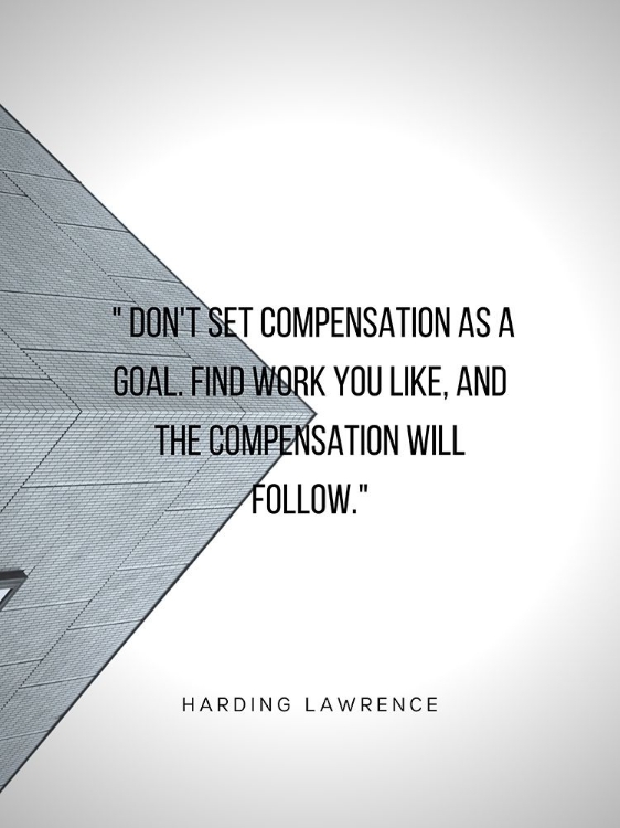 Picture of HARDING LAWRENCE QUOTE: COMPENSATION AS A GOAL