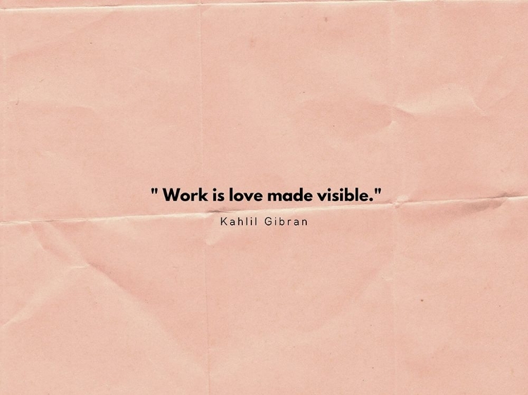 Picture of KAHLIL GIBRAN QUOTE: WORK IS LOVE