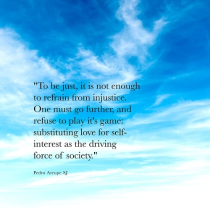 Picture of PEDRO ARRUPE SJ QUOTE: INJUSTICE