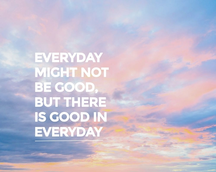 Picture of ARTSY QUOTES QUOTE: GOOD IN EVERYDAY