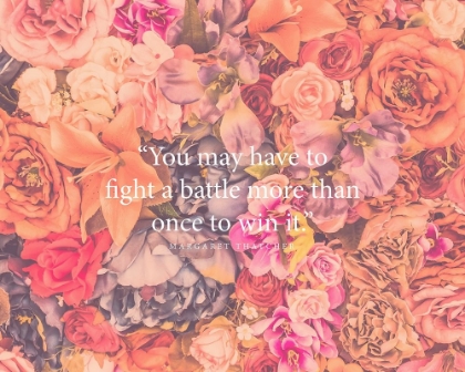 Picture of MARGARET THATCHER QUOTE: FIGHT A BATTLE