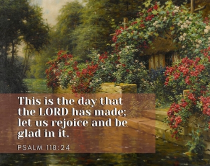 Picture of BIBLE VERSE QUOTE PSALM 118:24, LOUIS ASTON KNIGHT, RAMBLING ROSES ON A RIVERS EDGE