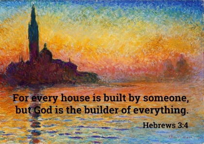 Picture of BIBLE VERSE QUOTE HEBREWS 3:4, CLAUDE MONET - SAN GIORGIO MAGGIORE AT DUSK