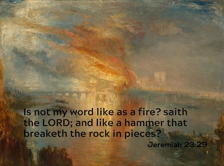 Picture of BIBLE VERSE QUOTE JEREMIAH 23:29, JOSEPH MALLORD WILLIAM TURNER - HOUSES OF LORDS AND COMMONS